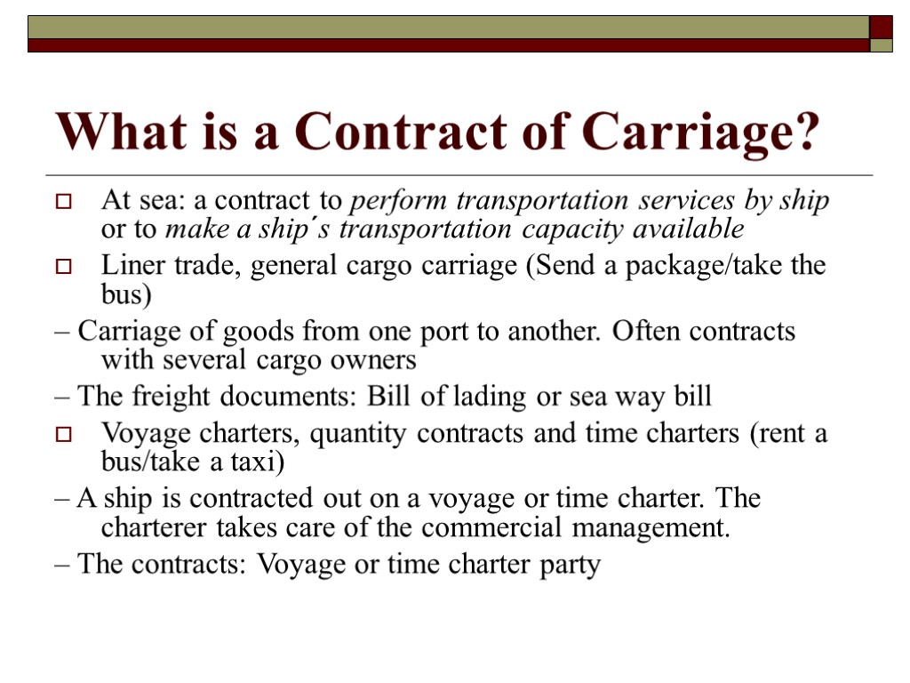 What is a Contract of Carriage? At sea: a contract to perform transportation services